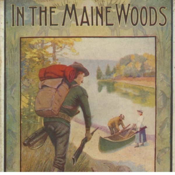 In the Maine Woods, 1900-1936