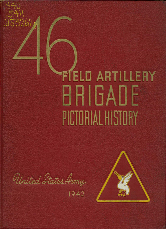 Pictorial History, Forty-sixth Field Artillery Brigade, Army of the United States, 1942