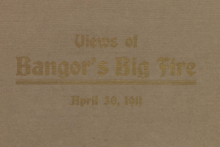 Views of Bangor's Big Fire, April 30, 1911