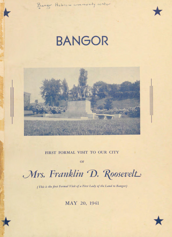 Bangor: First Formal Visit to Our City of Mrs. Franklin D. Roosevelt, May 20, 1941