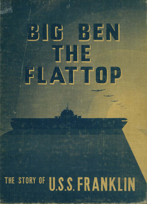 Big Ben, the Flat Top: The Story of the U.S.S. Franklin