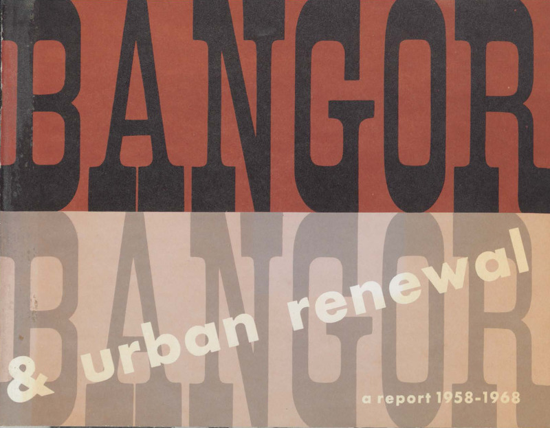 Bangor & Urban Renewal: A Report, 1958-1968