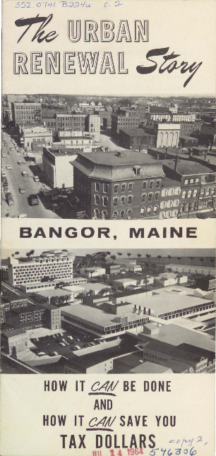 Urban Renewal Story, Bangor, Maine: How It Can Be Done and How It Can Save You Tax Dollars