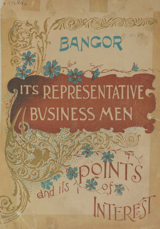 Bangor: Its Points of Interest and Its Representative Business Men; Including an Historical Sketch of Brewer