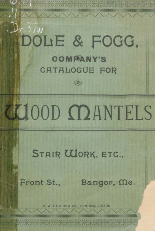 Dole & Fogg Company's Catalogue for Wood Mantels, Stair Work, Etc.
