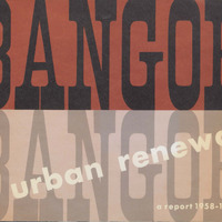 Bangor-and-Urban-Renewal-a-Report-1958-1968.pdf