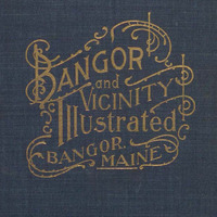 City-of-Bangor-Industries-Resources-Attractions-1899.pdf